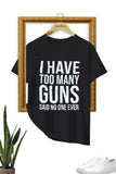 MEN'S T-SHIRT I HAVE TOO MANY GUNS GRAPHIC PRINT